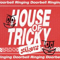 xikers - HOUSE OF TRICKY: Doorbell Ringing