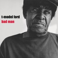 T-Model Ford - Bad Man
