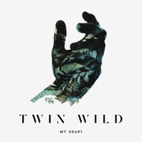 Twin Wild - My Heart