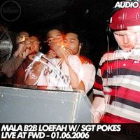 Mala Vs Loefah With Sgt Pokes - Mala b2b Loefah ft. SGT Pokes Live at FWD 01.06.06