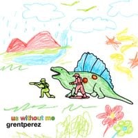 grentperez - Us Without Me