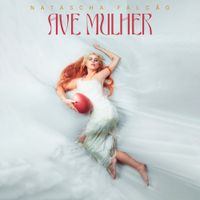 Natascha Falc&atilde;o - Ave Mulher