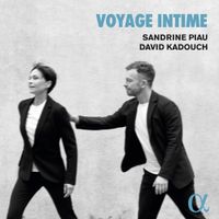 Sandrine Piau / David Kadouch - Voyage intime