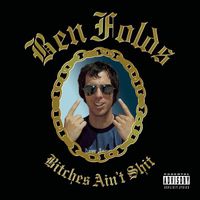 Ben Folds - Bitches Ain&rsquo;t Shit