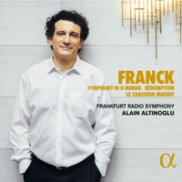 Alain Altinoglu - Franck: Symphony in D minor; R&eacute;demption; Le Chasseur Maudit