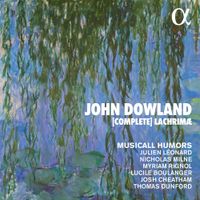 Musicall Humors - John Dowland: [Complete] Lachrim&aelig;