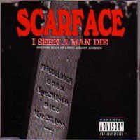 Scarface - I Seen a Man Die