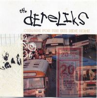 The Dereliks - Change For The Bus Ride Home