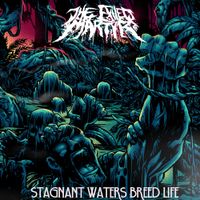 The Exiled Martyr - Stagnant Waters Breed Life