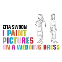 Zita Swoon - I Paint Pictures on a Wedding Dress