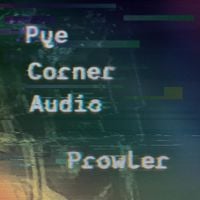 Pye Corner Audio - Prowler