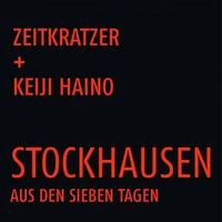 Zeitkratzer & Keiji Haino - Stockhausen: Aus Den Sieben Tagen