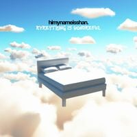 himynameisshan. - Everything Is Wonderful