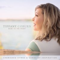 Tiffany Coburn - Near to the Heart: Cherished Hymns & Songs of Inspiration