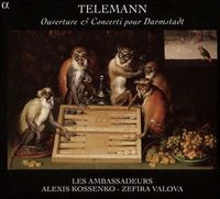 Les Ambassadeurs / Alexis Kossenko / Zefira Valova - Telemann: Ouverture & Concerti pour Darmstadt