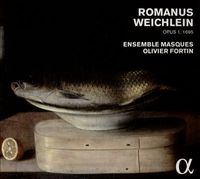 Ensemble Masques - Romanus Weichlein: Opus I, 1695
