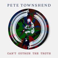 Pete Townshend - Can't Outrun The Truth