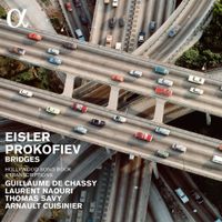 Guillaume De Chassy / Laurent Naouri / Thomas Savy / Arnault Cuisinier - Eisler; Prokofiev: Bridges - Hollywood Songbook & Transcriptions