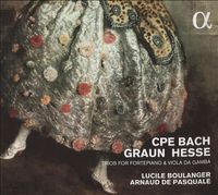 Lucile Boulanger / Arnaud De Pasquale - C.P.E. Bach, Graun, Hesse: Trios for Fortepiano & Viola da Gamba