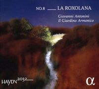 Il Giardino Armonico & Giovanni Antonini - Haydn 2032 No. 8: La Roxolana