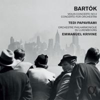 Tedi Papavrami / Orchestre Philharmonique Du Luxembourg / Emmanuel Krivine - Bart&oacute;k: Violin Concerto No. 2; Concerto for Orchestra