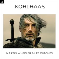 Martin Wheeler & Les Witches - Kohlhaas