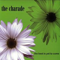 The Charade - The Best Is Yet To Come