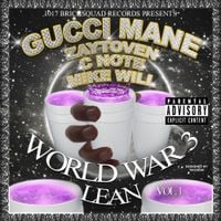 Gucci Mane, Zaytoven, C Note & Mike Will - World War 3, Vol. 1: Lean