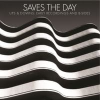 Saves The Day - Ups & Downs: Early Recordings & B-Sides