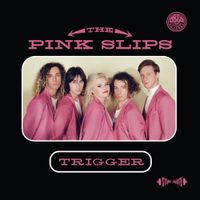 The Pink Slips - Trigger