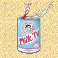 Milk TV - Good Food for Mean Kids