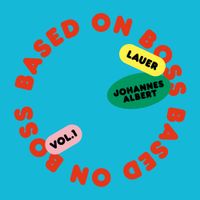 Lauer & Johannes Albert - Based On Boss Vol. I