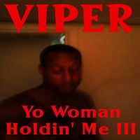 Viper - Yo Woman Holdin&rsquo; Me III