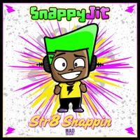 Snappy Jit - Str8 Snappin
