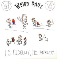 'Weird Paul' Petroskey - Lo Fidelity, Hi Anxiety