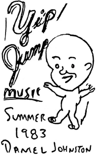 Daniel Johnston - Yip / Jump Music