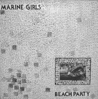 Marine Girls - Beach Party