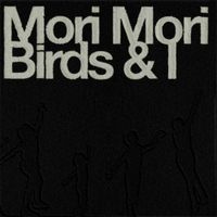 Mori Mori - Birds & I