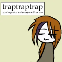 traptraptrap - You're Pretty and Everyone Likes You