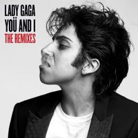 Lady Gaga - Yo&uuml; and I (The Remixes)