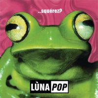 L&ugrave;napop - ...Squ&eacute;rez?