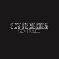 Sky Ferreira - Sex Rules