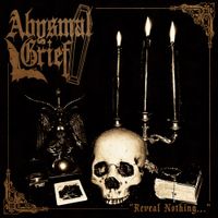 Abysmal Grief - Reveal Nothing...