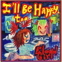 Blood Girl - I&rsquo;ll Be Happy Too
