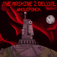 WholePunch - The Mashine 2 Deluxe