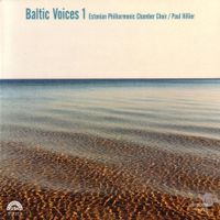 Paul Hillier & Estonian Philharmonic Chamber Choir - Baltic Voices 1