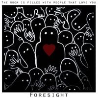 Foresight - The Room Is Filled With People That Love You