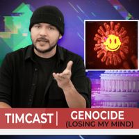 Timcast - Genocide (Losing My Mind)