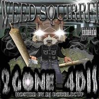 Weed Squirrel - 2Gone 4Dis Hosted By DJ Doublecup