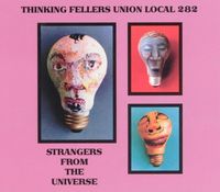 Thinking Fellers Union Local 282 - Strangers from the Universe
